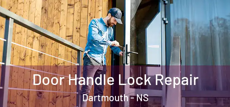 Door Handle Lock Repair Dartmouth - NS