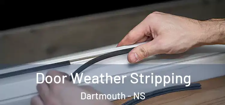 Door Weather Stripping Dartmouth - NS
