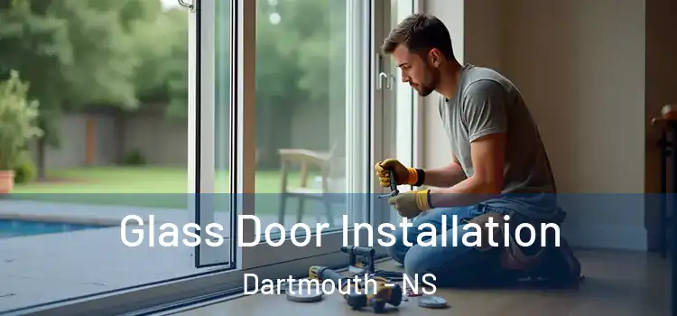 Glass Door Installation Dartmouth - NS