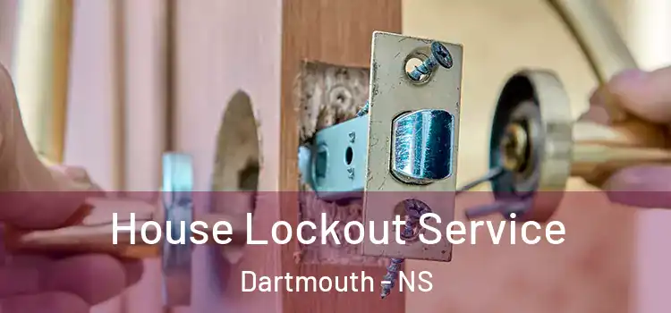  House Lockout Service Dartmouth - NS