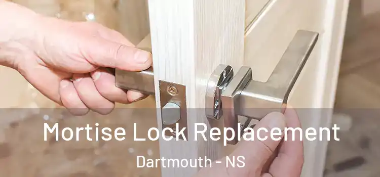  Mortise Lock Replacement Dartmouth - NS